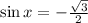 \sin x=-\frac{\sqrt{3}}{2}