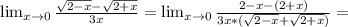 \lim_{x \to 0} \frac{ \sqrt{2-x}- \sqrt{2+x} }{3x} = \lim_{x \to 0} \frac{ 2-x-(2+x) }{3x*(\sqrt{2-x}+ \sqrt{2+x})}=