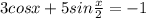 3cosx+5sin \frac{x}{2}=-1