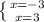 \left \{ {{x=-3} \atop {x=3}} \right.