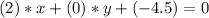 (2)*x+(0)*y+(-4.5)=0