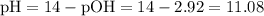 \mathrm{pH = 14 - pOH = 14 - 2.92 = 11.08}