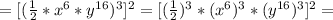 =[( \frac{1}{2}* x^6*y^{16})^{3}]^2 =[( \frac{1}{2})^3* (x^6)^3*(y^{16})^{3}]^2=