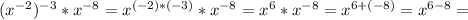 (x^{-2})^{-3}*x^{-8}=x^{(-2)*(-3)}*x^{-8}=x^6*x^{-8}=x^{6+(-8)}=x^{6-8}=