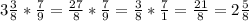 3 \frac{3}{8} * \frac{7}{9}= \frac{27}{8}* \frac{7}{9}= \frac{3}{8}* \frac{7}{1}= \frac{21}{8}=2 \frac{5}{8}