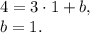 4=3\cdot1+b,\\b=1.