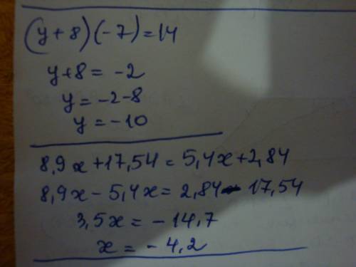 1) (y+8)*(-7)=14 2) 8,9x+17,54=5,4x+2,84