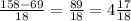 \frac{158-69}{18} = \frac{89}{18} =4 \frac{17}{18}