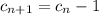 c_{n+1}=c_n-1