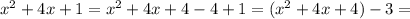 x^2+4x+1=x^2+4x+4-4+1=(x^2+4x+4)-3=