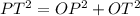 PT^2=OP^2+OT^2