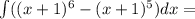 \int ((x+1)^6-(x+1)^5)dx=