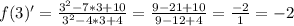 f(3)'= \frac{ 3^{2}-7*3+10}{ 3^{2}-4*3+4 }= \frac{9-21+10}{9-12+4} = \frac{-2}{1} =-2