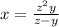 x= \frac{ z^{2} y}{z-y}