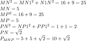 MN^{2} = MN1^{2}+ N1N^{2}=16+9=25 \\ MN=5 \\ MP^{2}=16+9=25 \\ MP=5 \\ PN^{2}=NP1^{2}+PP1^{2} =1+1=2 \\ PN= \sqrt{2} \\ P _{MNP}=5+5+ \sqrt{2}=10+ \sqrt{2}