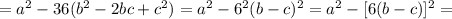 =a^2-36(b^2-2bc+c^2)=a^2-6^2(b-c)^2=a^2-[6(b-c)]^2=