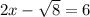 2x-\sqrt{8}=6