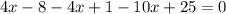 4x-8-4x+1-10x+25=0