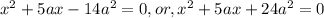 x^2+5ax-14a^2=0,or,x^2+5ax+24a^2=0