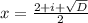 x = \frac{2+i + \sqrt{D}}{2}