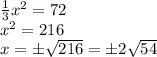 \frac{1}{3}x^2=72\\x^2=216\\x=б\sqrt{216}=б2\sqrt{54}