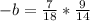 -b=\frac{7}{18}*\frac{9}{14}