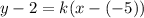 y-2=k(x-(-5))