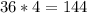 36*4=144&#10;