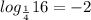 log_{\frac{1}{4}}16=-2