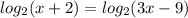 log_2(x+2)=log_2(3x-9)