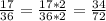 \frac{17}{36}=\frac{17*2}{36*2}=\frac{34}{72}