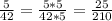 \frac{5}{42}=\frac{5*5}{42*5}=\frac{25}{210}