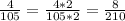 \frac{4}{105}=\frac{4*2}{105*2}=\frac{8}{210}