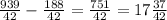 \frac{939}{42} - \frac{188}{42} = \frac{751}{42} = 17 \frac{37}{42}