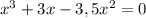 x^{3} +3x-3,5 x^{2} =0