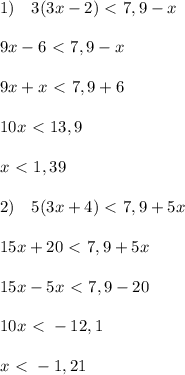 1)\quad 3(3x-2)\ \textless \ 7,9-x\\\\9x-6\ \textless \ 7,9-x\\\\9x+x\ \textless \ 7,9+6\\\\10x\ \textless \ 13,9\\\\x\ \textless \ 1,39\\\\2)\quad 5(3x+4)\ \textless \ 7,9+5x\\\\15x+20\ \textless \ 7,9+5x\\\\15x-5x\ \textless \ 7,9-20\\\\10x\ \textless \ -12,1\\\\x\ \textless \ -1,21