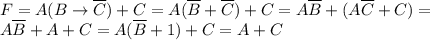 F=A(B\to\overline C)+C=A(\overline B+\overline C)+C=A\overline B+(A\overline C+C)= \\ A\overline B+A+C=A(\overline B+1)+C=A+C