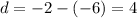 d=-2-(-6)=4