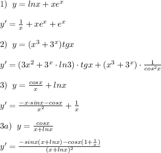 1)\; \; y=lnx+xe^{x}\\\\y'=\frac{1}{x}+xe^{x}+e^{x}\\\\2)\; \; y=(x^3+3^{x})tgx\\\\y'=(3x^2+3^{x}\cdot ln3)\cdot tgx+(x^3+3^{x})\cdot \frac{1}{cos^2x}\\\\3)\; \; y=\frac{cosx}{x}+lnx\\\\y'=\frac{-x\cdot sinx-cosx}{x^2}+\frac{1}{x}\\\\3a)\; \; y=\frac{cosx}{x+lnx}\\\\y'=\frac{-sinx(x+lnx)-cosx(1+\frac{1}{x})}{(x+lnx)^2}