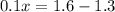 0.1x=1.6-1.3