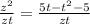 \frac{z^{2}}{zt} =\frac{5t - t^{2} - 5}{zt}