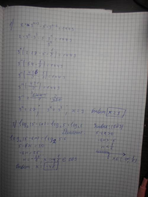 1. 2*3^(x+3)-5*3^(x-2)=1443 2. 7*4^x^2-9*14^x^2+2*49^x^2=0 3. log(2) (5-6x)=log(2)5+log(2)6