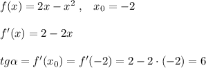 f(x)=2x-x^2\; ,\; \; \; x_0=-2\\\\f'(x)=2-2x\\\\tg \alpha =f'(x_0)=f'(-2)=2-2\cdot (-2)=6