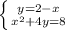 \left \{ {{y=2-x} \atop {x^2+4y=8}} \right.