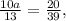 \frac{10a}{13} = \frac{20}{39} ,