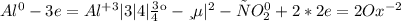 Al^{0}-3e=Al^{+3} |3|4|ок-ие|в-ль O_{2}^{0}+2*2e=2O x^{-2}