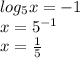 log_5x=-1 \\ x=5^{-1} \\ x= \frac{1}{5}