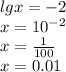 lgx=-2 \\ x=10^{-2} \\ x= \frac{1}{100} \\ x=0.01 \\