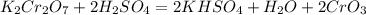 K_2Cr_2O_7 + 2H_2SO_4 = 2KHSO_4 + H_2O+2CrO_3