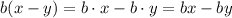 b(x-y)=b\cdot x-b\cdot y=bx-by